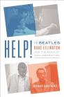 Help!: The Beatles, Duke Ellington, and the Magic of Collaboration Cover Image
