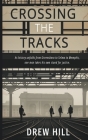 Crossing the Tracks By Drew Hill, Lane Diamond (Editor) Cover Image