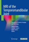 MRI of the Temporomandibular Joint: Correlation Between Imaging and Pathology By Tiziana Robba (Editor), Carlotta Tanteri (Editor), Giulia Tanteri (Editor) Cover Image