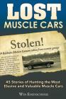 Lost Muscle Cars By Wes Eisenschenk Cover Image
