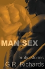 Man Sex: Erotic Stories By G. R. Richards Cover Image