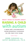What I Wish I'd Known about Raising a Child with Autism: A Mom and a Psychologist Offer Heartfelt Guidance for the First Five Years By Bobbi Sheahan, Kathy DeOrnellas Cover Image