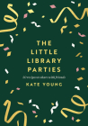 Little Library Parties By Kate Young Cover Image