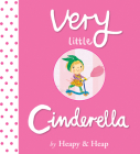 Very Little Cinderella (The Very Little Series) By Teresa Heapy, Sue Heap (Illustrator) Cover Image