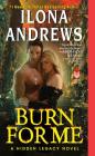 Burn for Me: A Hidden Legacy Novel By Ilona Andrews Cover Image