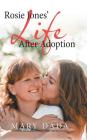 Rosie Jones' Life After Adoption By Mary Dada Cover Image