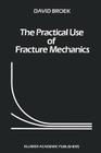 The Practical Use of Fracture Mechanics By D. Broek Cover Image