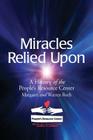 Miracles Relied Upon: A History of the People's Resource Center By Warren Roth, Margaret Roth Cover Image