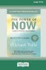 The Power of Now: A Guide to Spiritual Enlightenment (16pt Large Print Edition) By Eckhart Tolle Cover Image