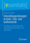 Entwicklungsstörungen in Grob-, Fein- Und Grafomotorik: Grundlagen, Clinical Reasoning Und Intervention Im Kindes- Und Jugendalter (Essentials) By Andreas Leschnik Cover Image