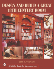 Design and Build a Great 18th Century Room By Jeff Knudsen Cover Image