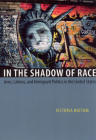 In the Shadow of Race: Jews, Latinos, and Immigrant Politics in the United States By Victoria Hattam Cover Image