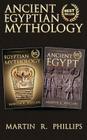Ancient Egyptian Mythology: Discover the Secrets of Ancient Egypt and Egyptian Mythology By Martin R. Phillips Cover Image