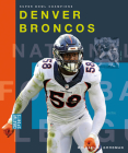 Denver Broncos (Creative Sports: Super Bowl Champions) By Michael E. Goodman Cover Image