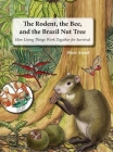 The Rodent, the Bee, and the Brazil Nut Tree: How Living Things Work Together for Survival By Sheri Amsel Cover Image