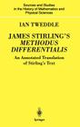 James Stirling's Methodus Differentialis: An Annotated Translation of Stirling's Text (Sources and Studies in the History of Mathematics and Physic) By Ian Tweddle Cover Image