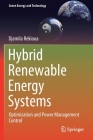 Hybrid Renewable Energy Systems: Optimization and Power Management Control (Green Energy and Technology) By Djamila Rekioua Cover Image