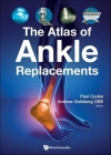 The Atlas of Ankle Replacements By Andrew J. Goldberg Obe (Editor), Paul H. Cooke (Editor) Cover Image