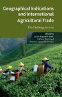 Geographical Indications and International Agricultural Trade: The Challenge for Asia By L. Augustin-Jean (Editor), H. Ilbert (Editor), N. Saavedra-Rivano (Editor) Cover Image