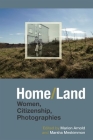 Home/Land: Women, Citizenship, Photographies By Marion Arnold (Editor), Marsha Meskimmon (Editor) Cover Image