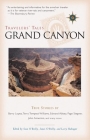 Travelers' Tales Grand Canyon: True Stories (Travelers' Tales Guides) By James O'Reilly (Editor), Sean O'Reilly (Editor), Larry Habegger (Editor) Cover Image