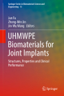 Uhmwpe Biomaterials for Joint Implants: Structures, Properties and Clinical Performance By Jun Fu (Editor), Zhong-Min Jin (Editor), Jin-Wu Wang (Editor) Cover Image
