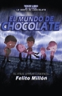 El Mundo de Chocolate: El Final Apenas Comienza By Felito Millon, Mayli Ramírez (Editor), Andrius La Rotta (Editor) Cover Image