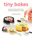 Tiny Bakes: Delicious Mini Cakes, Pies, Cookies, Brownies, and More By Jennifer Ziemons Cover Image