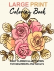 Large Print Coloring Book: Easy Flower Illustration for Beginners and Adults, Coloring Book For Adults (The Stress Relieving Adult Coloring Pages By Sumu Coloring Book Cover Image