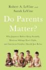 Do Parents Matter?: Why Japanese Babies Sleep Soundly, Mexican Siblings Don’t Fight, and American Families Should Just Relax By Robert A. LeVine, Sarah LeVine Cover Image