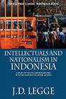 Intellectuals and Nationalism in Indonesia: A Study of the Following recruited by Sutan Sjahrir in Occupied Jakarta By J. D. Legge Cover Image