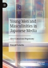 Young Men and Masculinities in Japanese Media: (Un-) Conscious Hegemony By Ronald Saladin Cover Image