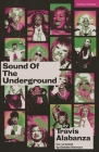 Sound of the Underground (Modern Plays) By Travis Alabanza, Debbie Hannan Cover Image