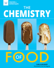 The Chemistry of Food (Inquire & Investigate) By Carla Mooney, Traci Van Wagoner (Illustrator) Cover Image