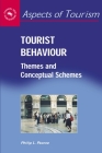 Tourist Behaviour: Themes and Conceptual Schemes (Aspects of Tourism #27) By Philip L. Pearce Cover Image