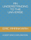 An Understanding to the Universe: A Deep Space Exploration Cover Image