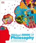 Children's Book of Philosophy: An Introduction to the World's Great Thinkers and Their Big Ideas (DK Children's Book of) Cover Image