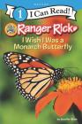 Ranger Rick: I Wish I Was a Monarch Butterfly (I Can Read Level 1) Cover Image