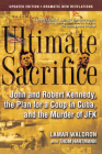 Ultimate Sacrifice: John and Robert Kennedy, the Plan for a Coup in Cuba, and the Murder of JFK By Lamar Waldron, Thom Hartmann Cover Image