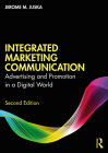Integrated Marketing Communication: Advertising and Promotion in a Digital World By Jerome M. Juska Cover Image