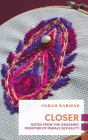 Closer: Notes from the Orgasmic Frontier of Female Sexuality (Exploded Views) By Sarah Barmak Cover Image