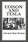 Edison And Tesla: Life And Their Rivalry: Nikola Tesla Lifespan Cover Image