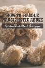 How To Handle Narcissistic Abuse: Essential Read About Narcissism: Narcissistic Abuse Examples Cover Image