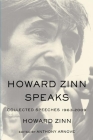 Howard Zinn Speaks: Collected Speeches 1963-2009 By Howard Zinn, Anthony Arnove (Editor) Cover Image