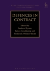 Defences in Contract (Hart Studies in Private Law: Essays on Defences #3) By Andrew Dyson (Editor), James Goudkamp (Editor), Frederick Wilmot-Smith (Editor) Cover Image