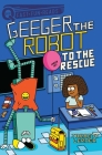 To the Rescue: Geeger the Robot (QUIX) By Jarrett Lerner, Serge Seidlitz (Illustrator) Cover Image