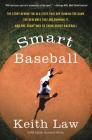 Smart Baseball: The Story Behind the Old Stats That Are Ruining the Game, the New Ones That Are Running It, and the Right Way to Think About Baseball Cover Image