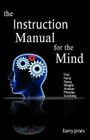 The Instruction Manual for the Mind By Barry Jones Cover Image