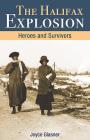 Halifax Explosion: Heroes and Survivors By Joyce Glasner Cover Image