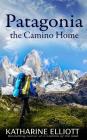Patagonia: the Camino Home Cover Image